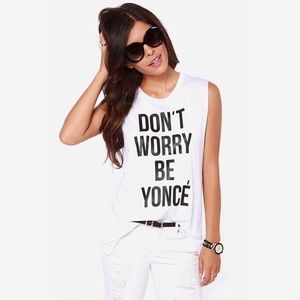 Don’t worry BE yonce Tee
